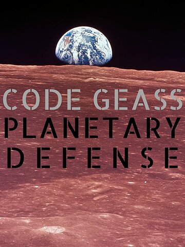 Смотреть Code Geass Planetary Defense (2019) онлайн в HD качестве 720p