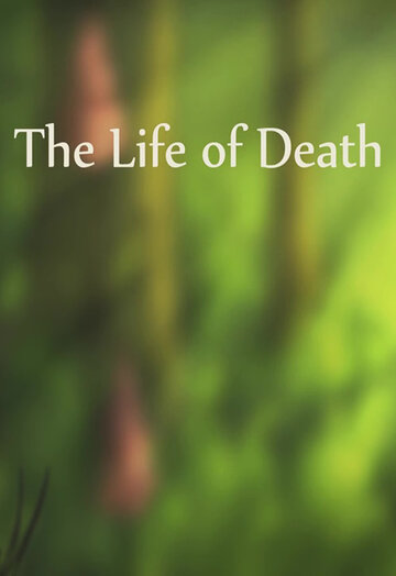 Смотреть The Life of Death (2012) онлайн в HD качестве 720p